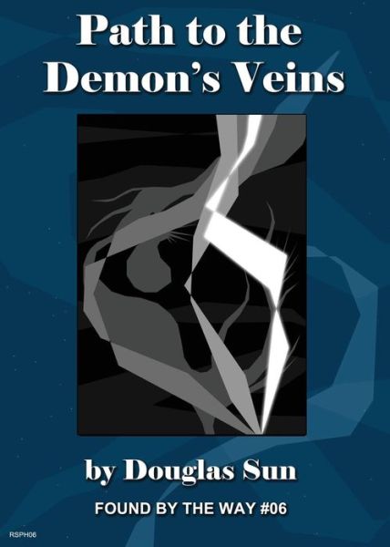 Path to the Demon's Veins - Douglas Sun - Books - Bushi-go, Inc. - 9781949976045 - April 15, 2019