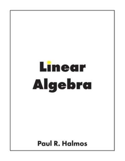 Linear Algebra - Paul R Halmos - Livros - Bow Wow Press - 9781950217045 - 1 de setembro de 2020