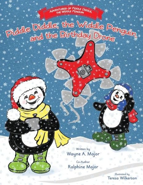 Cover for Wayne a Major · The Adventures of Piddle Diddle, The Widdle Penguin: Piddle Diddle, the Widdle Penguin, and the Birthday Drone (Paperback Book) (2019)