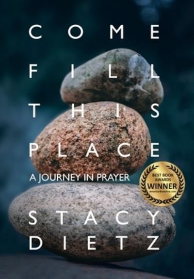 Cover for Stacy Dietz · Come Fill This Place (Hardcover Book) (2019)