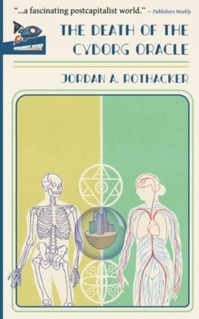 Cover for Jordan A Rothacker · The Death of the Cyborg Oracle (Pocketbok) (2020)