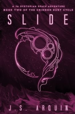 Cover for J S Arquin · Slide: A YA Dystopian Space Adventure (Book Two of The Crimson Dust Cycle) - The Crimson Dust Cycle (Paperback Bog) (2020)
