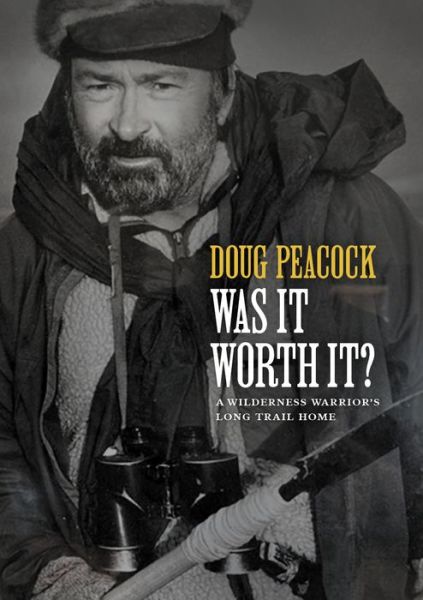 Cover for Doug Peacock · Was It Worth It? (Hardcover Book) (2022)