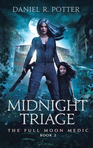 Midnight Triage - Daniel R Potter - Books - Daniel Potter - 9781954206045 - September 30, 2021