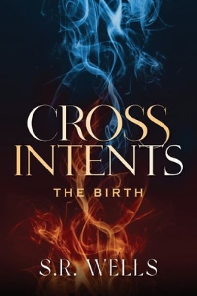 Cover for S R Wells · The Birth - Cross Intents (Paperback Book) (2021)