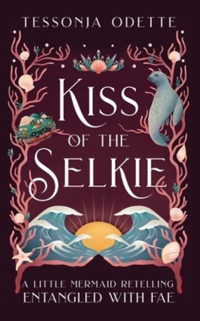 Cover for Tessonja Odette · Kiss of the Selkie: A Little Mermaid Retelling - Entangled with Fae (Taschenbuch) (2021)