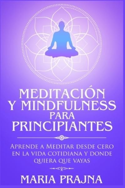 Cover for Maria Prajna · Meditacion y Mindfulness para Principiantes (Paperback Book) (2021)