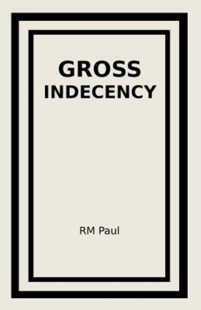 Cover for Rm Paul · Gross Indecency (Pocketbok) (2017)