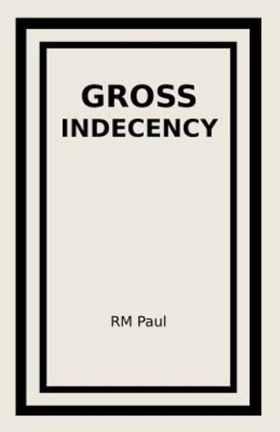 Cover for Rm Paul · Gross Indecency (Paperback Bog) (2017)
