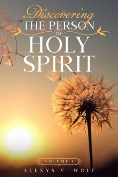 Cover for Alexys V Wolf · Discovering the Person of Holy Spirit (Paperback Book) (2018)