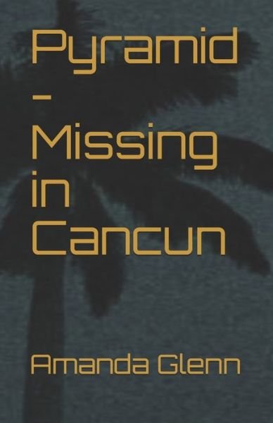 Cover for Amanda Glenn · Pyramid - Missing in Cancun (Paperback Book) (2017)