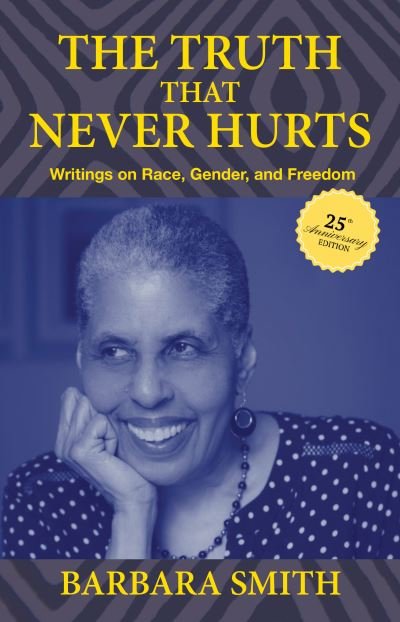 Cover for Barbara Smith · The Truth That Never Hurts 25th anniversary edition: Writings on Race, Gender, and Freedom (Paperback Book) [Special edition, 25th Anniversary edition] (2023)
