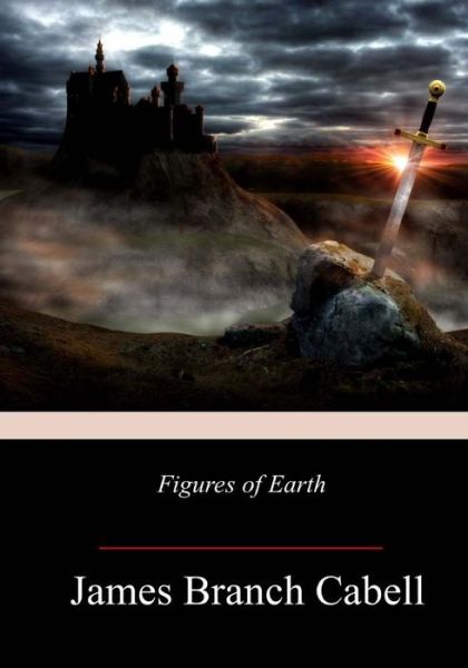 Figures of Earth - James Branch Cabell - Książki - Createspace Independent Publishing Platf - 9781981642045 - 17 grudnia 2017