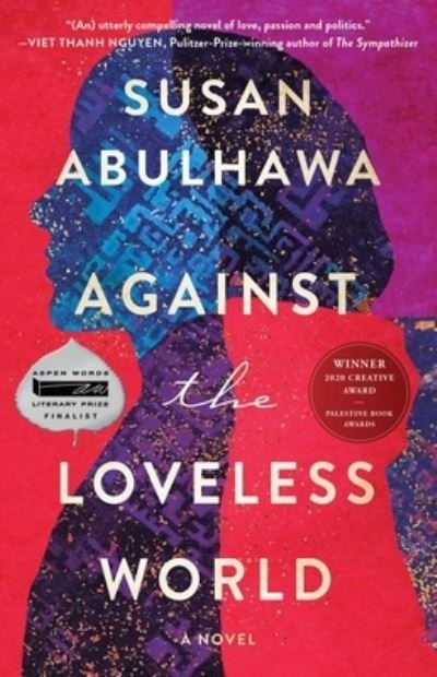 Cover for Susan Abulhawa · Against the Loveless World: A Novel (Paperback Bog) (2021)