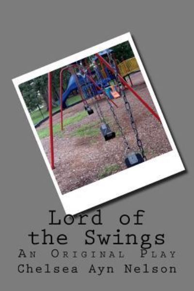 Cover for Chelsea Ayn Nelson · Lord of the Swings (Paperback Book) (2018)