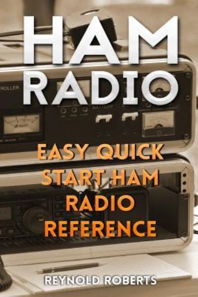 Ham Radio - Reynold Roberts - Książki - Createspace Independent Publishing Platf - 9781986436045 - 19 marca 2018