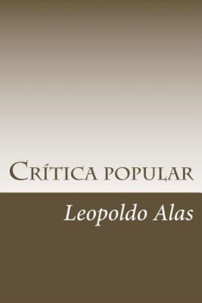 Critica popular - Leopoldo Alas - Książki - Createspace Independent Publishing Platf - 9781986733045 - 21 marca 2018
