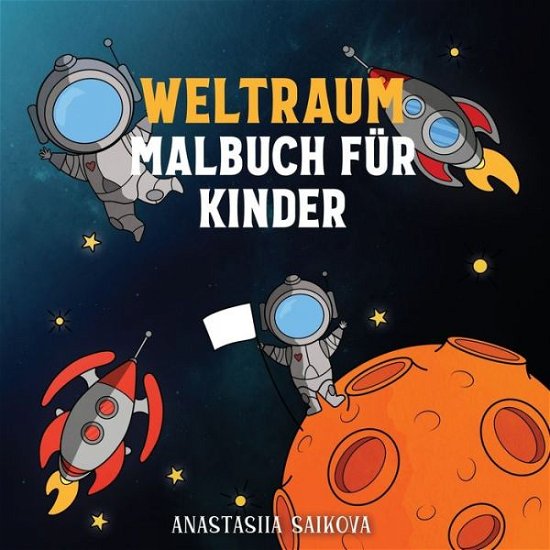 Cover for Young Dreamers Press · Weltraum Malbuch fur Kinder: Astronauten, Planeten, Raumschiffe und Weltraum Bucher fur Kinder im Alter von 6-8, 9-12 Jahren (Pocketbok) (2019)