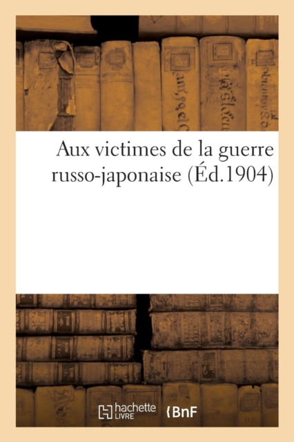 Cover for Anatole France · Aux Victimes de la Guerre Russo-Japonaise (Paperback Book) (2016)