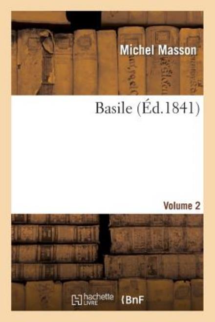 Basile. Volume 2 - Masson-m - Książki - HACHETTE LIVRE-BNF - 9782013366045 - 1 sierpnia 2013