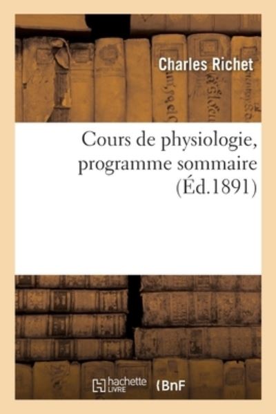 Cours de Physiologie, Programme Sommaire - Charles Richet - Kirjat - Hachette Livre - BNF - 9782014103045 - lauantai 1. heinäkuuta 2017