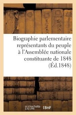 Cover for Alhoy-m · Biographie Parlementaire Representants Du Peuple a L'assemblee Nationale Constituante De 1848 (Pocketbok) (2016)