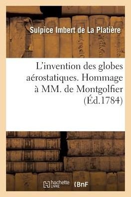 Cover for Sulpice Imbert de La Platière · L'Invention Des Globes Aerostatiques. Hommage A MM. de Montgolfier (Pocketbok) (2017)