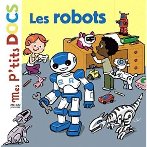 Cover for Stephanie Ledu · Mes p'tits docs / Mes docs animes: Les robots (Innbunden bok) (2011)
