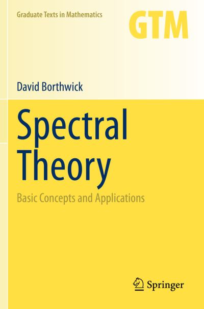 Cover for David Borthwick · Spectral Theory: Basic Concepts and Applications - Graduate Texts in Mathematics (Paperback Book) [2020 edition] (2021)