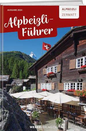 Alpbeizli-Führer Zermatt - Gisela Schlotterbeck - Books - Weber Verlag AG - 9783038186045 - July 19, 2024