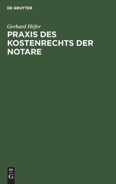 Cover for Gerhard Ho?fer · Praxis des Kostenrechts der Notare (Book) [1. Aufl. edition] (1977)