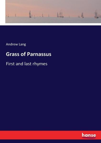 Cover for Andrew Lang · Grass of Parnassus: First and last rhymes (Paperback Book) (2017)