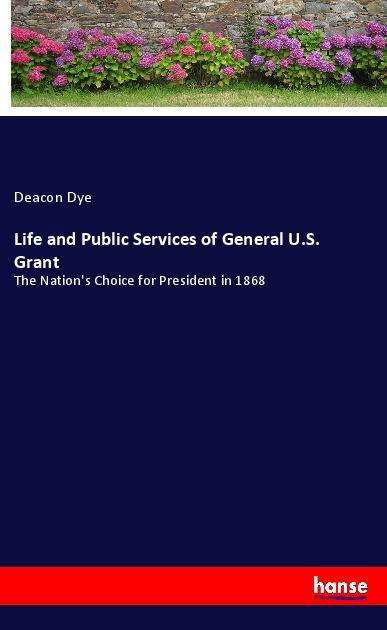 Cover for Dye · Life and Public Services of General (Book)