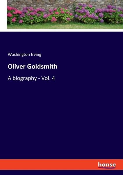 Cover for Washington Irving · Oliver Goldsmith: A biography - Vol. 4 (Paperback Book) (2020)