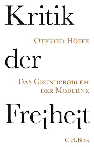 Kritik der Freiheit - Otfried Höffe - Books - Beck C. H. - 9783406776045 - May 4, 2021