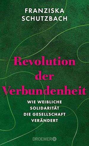 Cover for Franziska Schutzbach · Revolution der Verbundenheit (Bog) (2024)