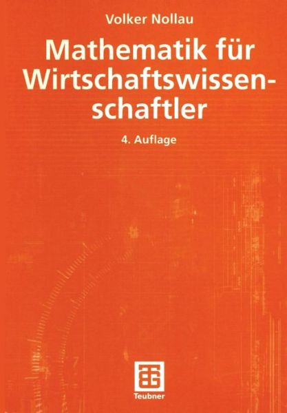 Cover for Volker Nollau · Mathematik Fur Wirtschaftswissenschaftler (Paperback Book) [4th 4., Uberarb. U. Erw. Aufl. 200 edition] (2003)