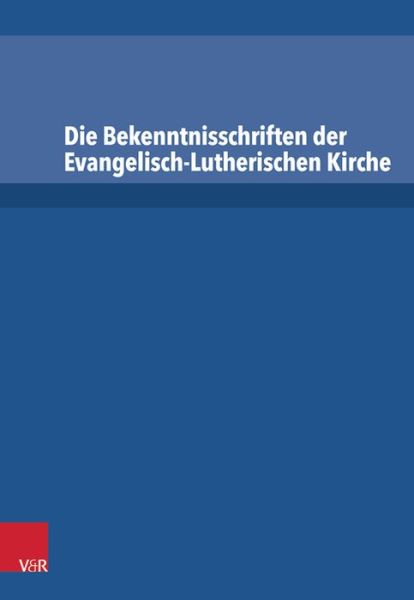 Cover for Irene Dingel · Die Bekenntnisschriften Der Evangelisch-lutherischen Kirche: Vollständige Neuedition (Gebundenes Buch) [German edition] (2014)