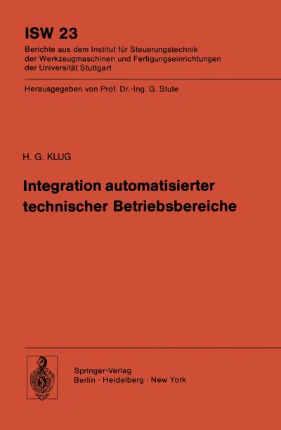 Cover for H.g. Klug · Integration Automatisierter Technischer Betriebsbereiche - Isw Forschung Und Praxis (Paperback Book) [German edition] (1978)