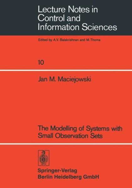 The Modelling of Systems with Small Observation Sets - Lecture Notes in Control and Information Sciences - J.M. Maciejowski - Książki - Springer-Verlag Berlin and Heidelberg Gm - 9783540090045 - 1 września 1978