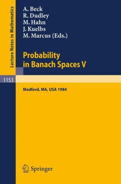 Cover for Anatole Beck · Probability in Banach Spaces: Proceedings of the International Conference Held in Medford, Usa, July 16-27, 1984 - Lecture Notes in Mathematics (Paperback Book) (1985)