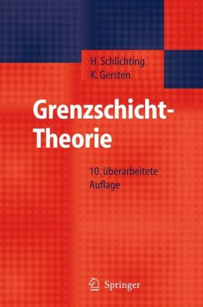 Cover for H Schlichting · Grenzschicht-Theorie (Hardcover Book) [10., uberarbeitete Auflage edition] (2006)