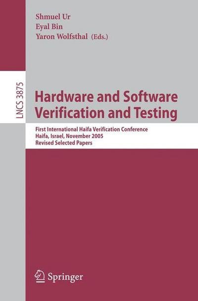 Cover for Shmuel Ur · Hardware and Software, Verification and Testing: First International Haifa Verification Conference, Haifa, Israel, November 13-16, 2005, Revised Selected Papers - Programming and Software Engineering (Paperback Bog) [2006 edition] (2006)