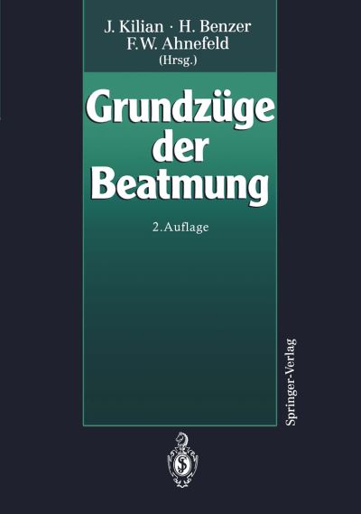 Grundzuge Der Beatmung - J Kilian - Böcker - Springer-Verlag Berlin and Heidelberg Gm - 9783540579045 - 20 september 1994