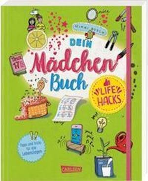 Dein Mädchenbuch: Life Hacks - Nikki Busch - Böcker - Carlsen Verlag GmbH - 9783551162045 - 26 augusti 2021