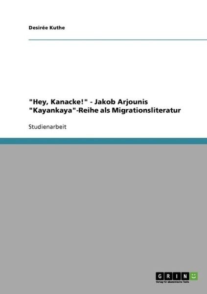 Cover for Kuthe · &quot;Hey, Kanacke!&quot; - Jakob Arjounis (Bog) [German edition] (2013)