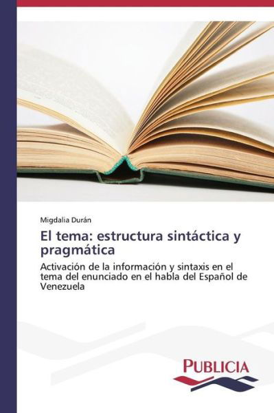 Cover for Migdalia Durán · El Tema: Estructura Sintáctica Y Pragmática (Taschenbuch) [Spanish edition] (2014)