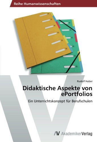 Cover for Rudolf Huber · Didaktische Aspekte Von Eportfolios: Ein Unterrichtskonzept Für Berufschulen (Taschenbuch) [German edition] (2014)