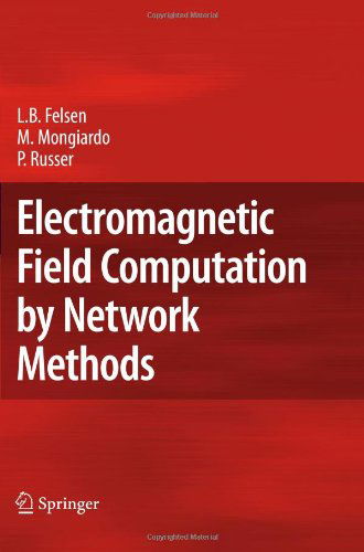 Cover for Leopold B. Felsen · Electromagnetic Field Computation by Network Methods (Paperback Book) [Softcover reprint of hardcover 1st ed. 2009 edition] (2010)