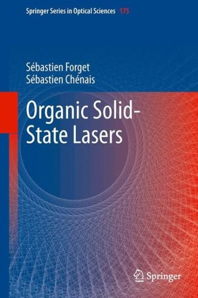 Cover for Sebastien Forget · Organic Solid-State Lasers - Springer Series in Optical Sciences (Hardcover Book) [2013 edition] (2013)